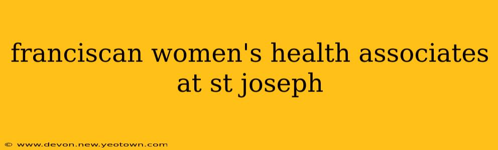 franciscan women's health associates at st joseph