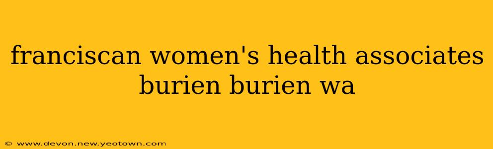 franciscan women's health associates burien burien wa