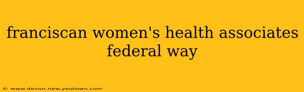 franciscan women's health associates federal way