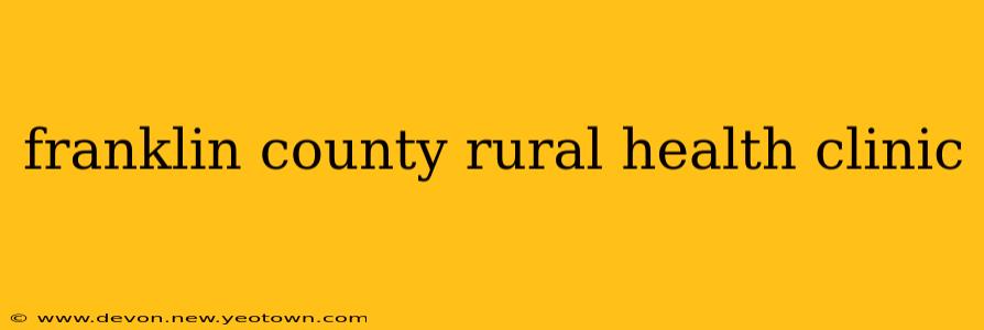 franklin county rural health clinic