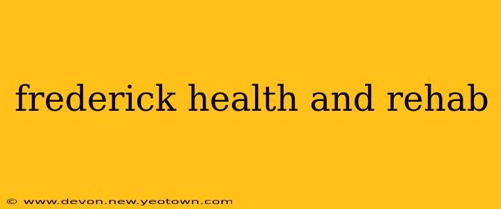frederick health and rehab