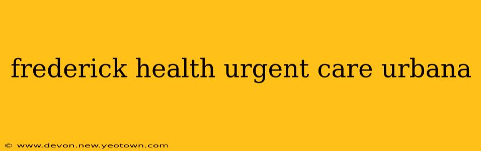 frederick health urgent care urbana