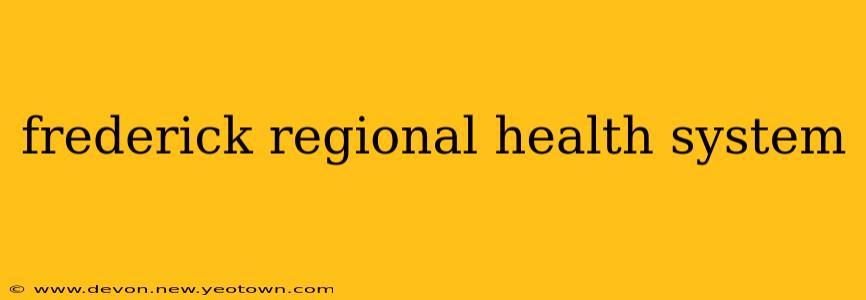 frederick regional health system