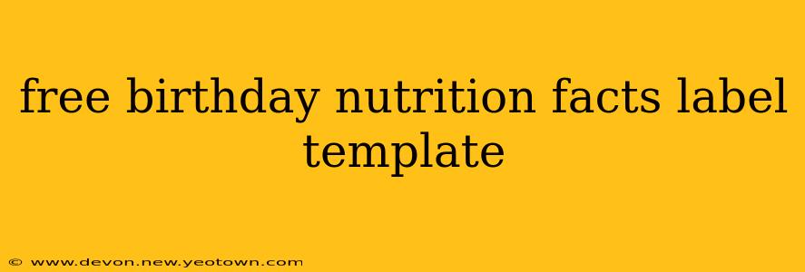 free birthday nutrition facts label template