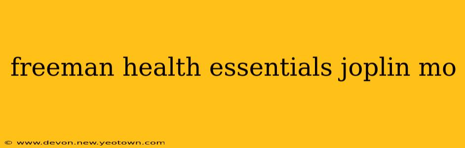 freeman health essentials joplin mo