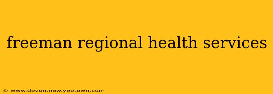 freeman regional health services