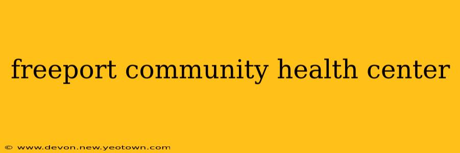 freeport community health center