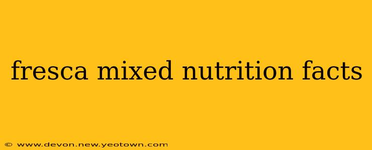 fresca mixed nutrition facts