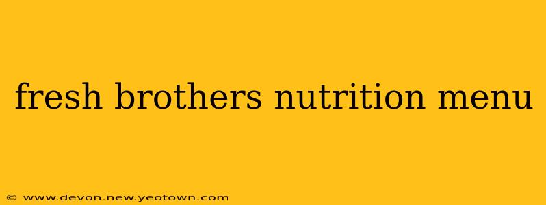 fresh brothers nutrition menu