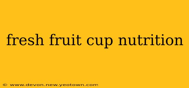 fresh fruit cup nutrition