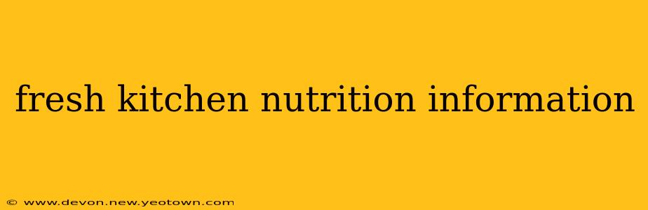 fresh kitchen nutrition information