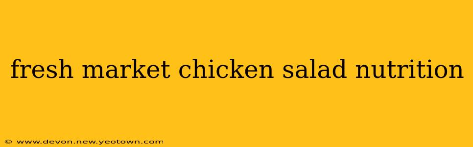 fresh market chicken salad nutrition