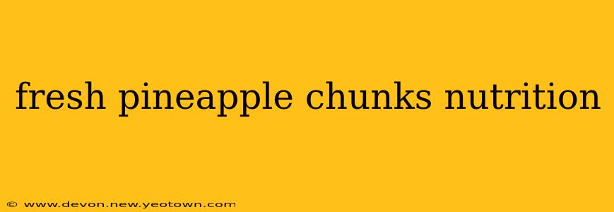 fresh pineapple chunks nutrition