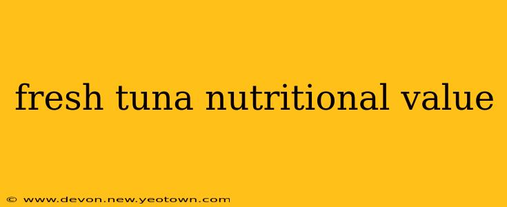 fresh tuna nutritional value