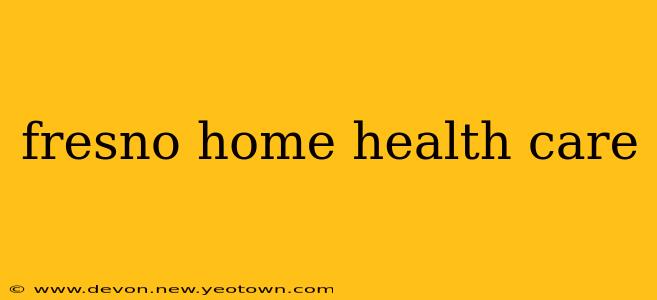 fresno home health care