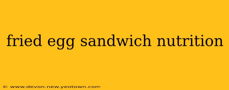 fried egg sandwich nutrition