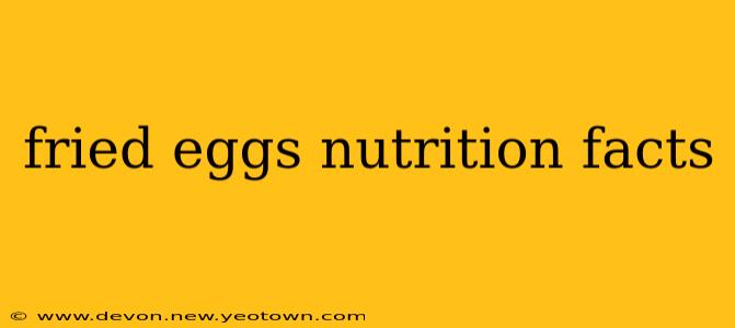 fried eggs nutrition facts