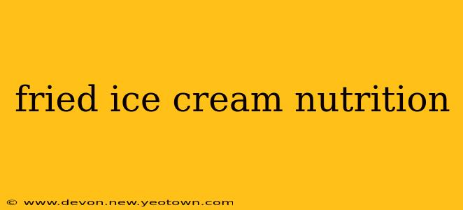 fried ice cream nutrition