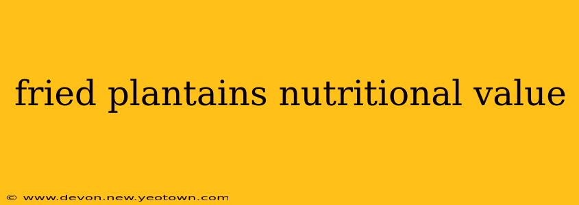 fried plantains nutritional value