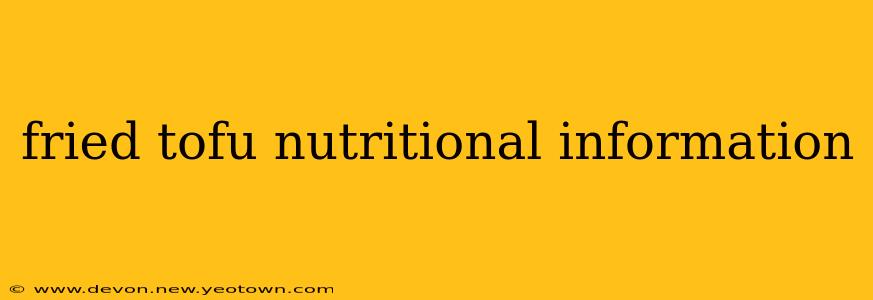 fried tofu nutritional information