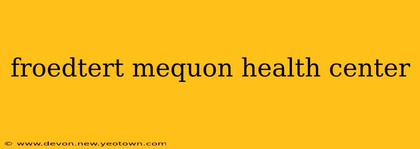 froedtert mequon health center