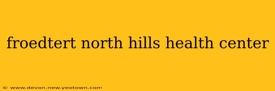froedtert north hills health center