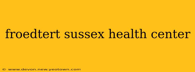 froedtert sussex health center