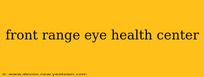 front range eye health center
