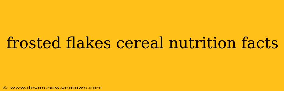 frosted flakes cereal nutrition facts