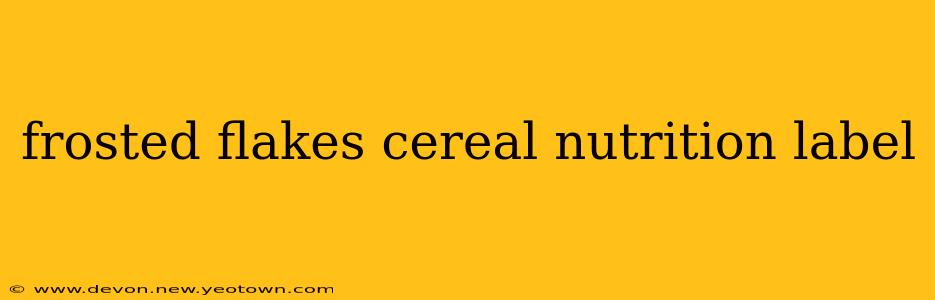 frosted flakes cereal nutrition label
