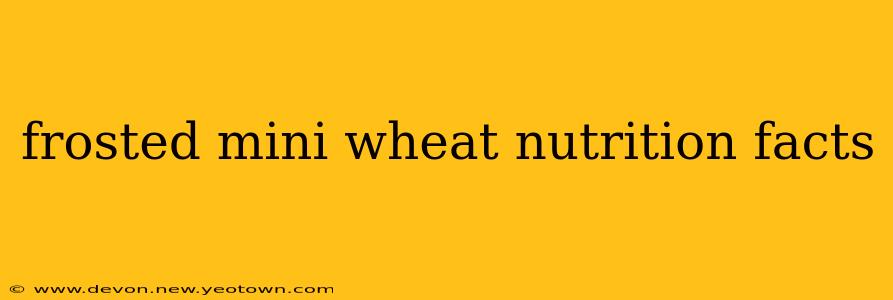 frosted mini wheat nutrition facts