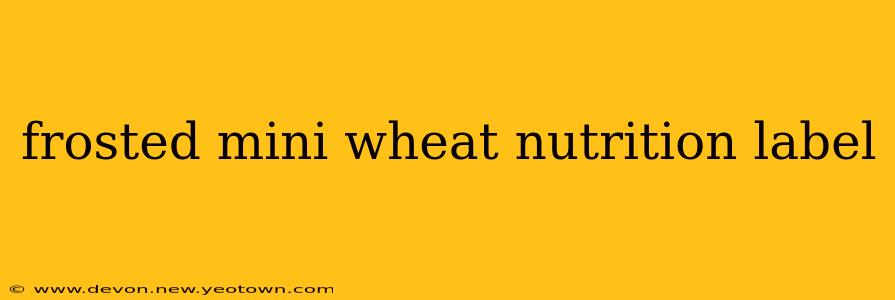 frosted mini wheat nutrition label