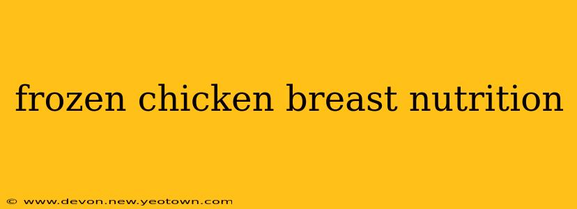 frozen chicken breast nutrition