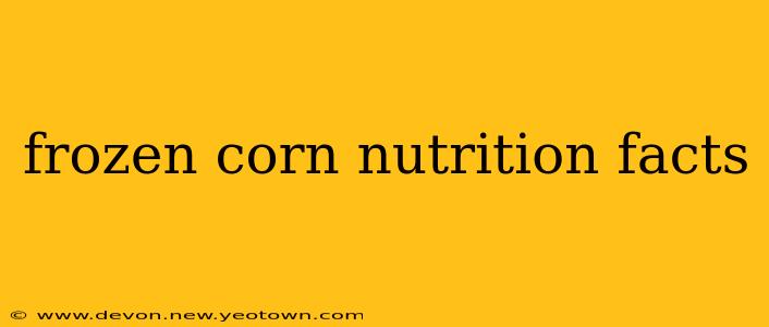 frozen corn nutrition facts