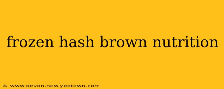 frozen hash brown nutrition