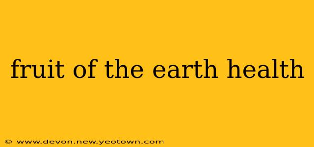 fruit of the earth health