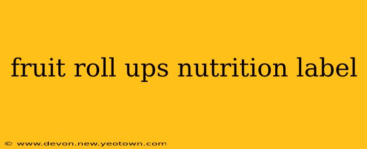 fruit roll ups nutrition label