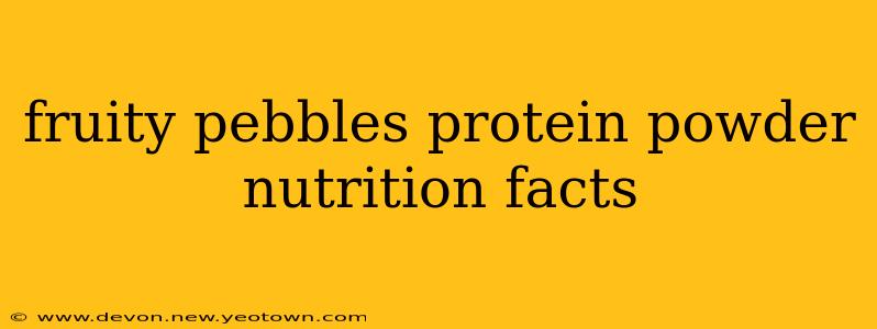 fruity pebbles protein powder nutrition facts