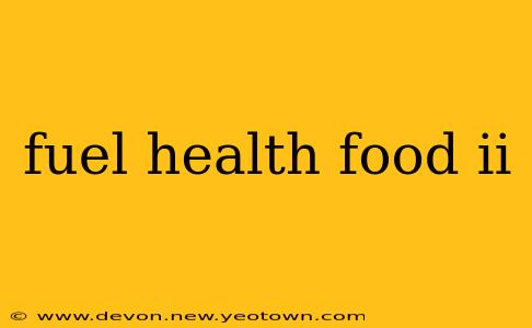 fuel health food ii
