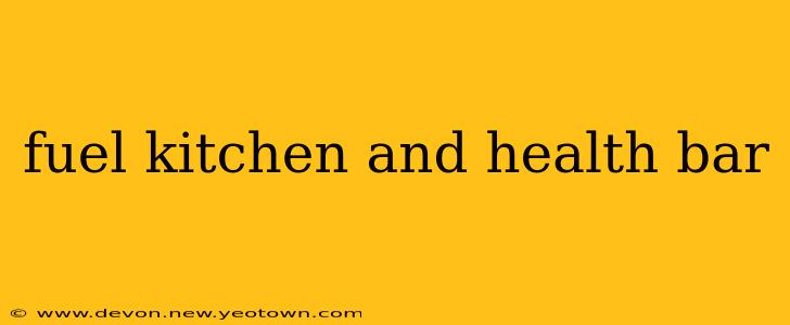 fuel kitchen and health bar