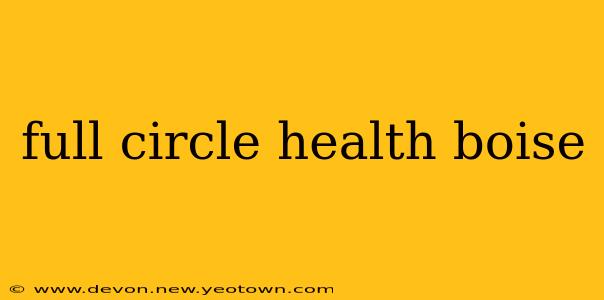 full circle health boise