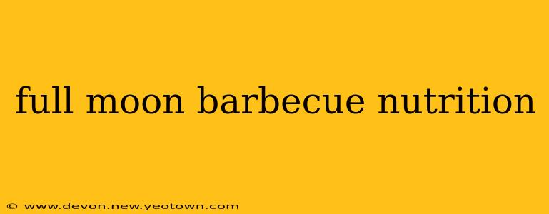 full moon barbecue nutrition