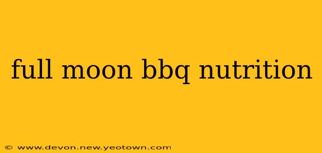 full moon bbq nutrition
