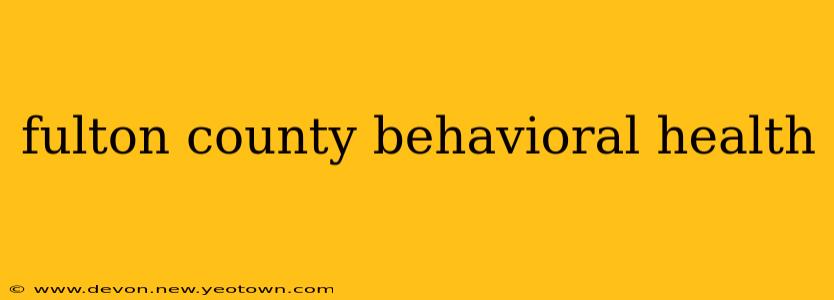 fulton county behavioral health
