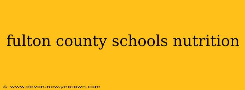 fulton county schools nutrition