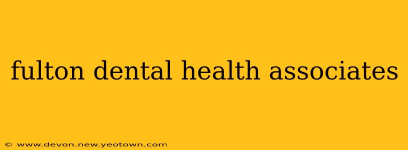 fulton dental health associates