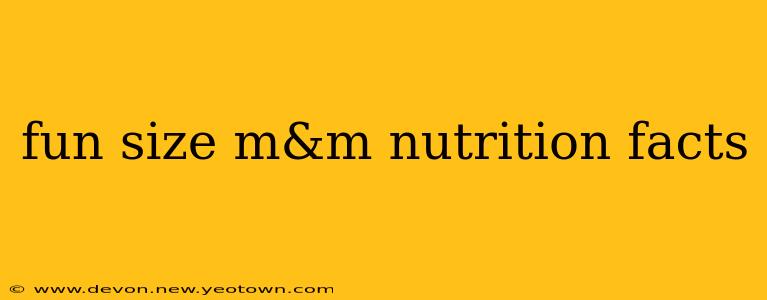 fun size m&m nutrition facts