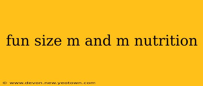 fun size m and m nutrition