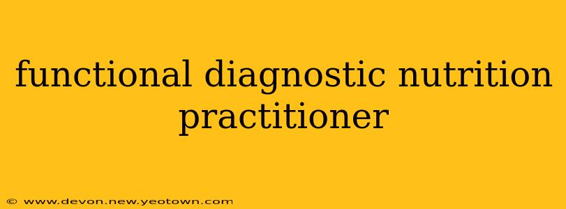 functional diagnostic nutrition practitioner