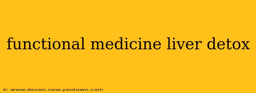 functional medicine liver detox